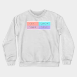 Get up on your game Crewneck Sweatshirt